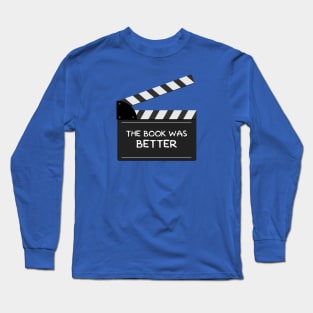 The Book Was Better Long Sleeve T-Shirt